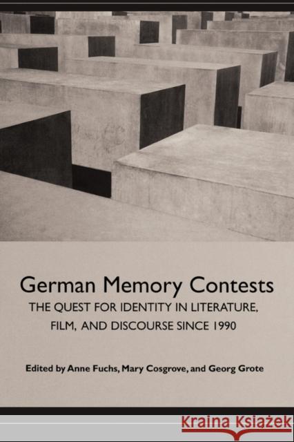 German Memory Contests: The Quest for Identity in Literature, Film, and Discourse Since 1990 Fuchs, Anne 9781571134424 Camden House (NY)