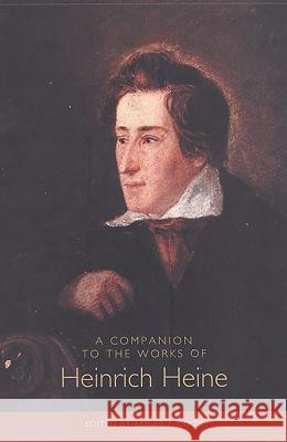 A Companion to the Works of Heinrich Heine Roger F. Cook 9781571134493 Camden House (NY)