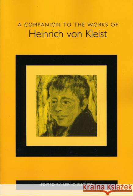 A Companion to the Works of Heinrich Von Kleist Fischer, Bernd 9781571134516 Camden House (NY)