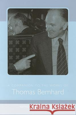 A Companion to the Works of Thomas Bernhard Matthias Konzett 9781571134615 Camden House (NY)