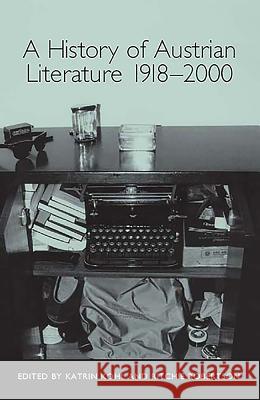 A History of Austrian Literature 1918-2000 Katrin Kohl Ritchie Robertson 9781571134783 Camden House (NY)