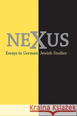 Nexus: Essays in German Jewish Studies, Volume 1 William C. Donahue Martha Helfer 9781571135018