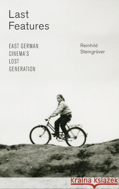 Last Features: East German Cinema's Lost Generation Steingröver, Reinhild 9781571135551