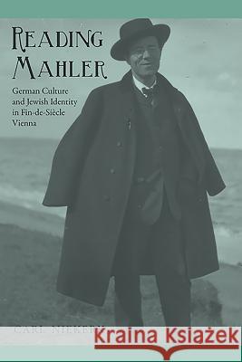 Reading Mahler: German Culture and Jewish Identity in Fin-De-Siècle Vienna Niekerk, Carl 9781571135643 0