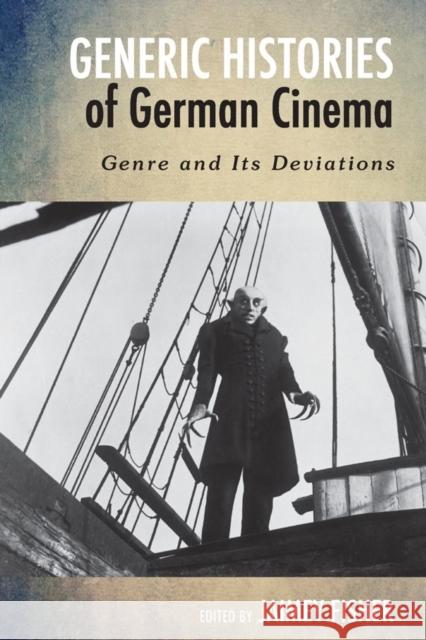 Generic Histories of German Cinema: Genre and Its Deviations Fisher, Jaimey 9781571135704