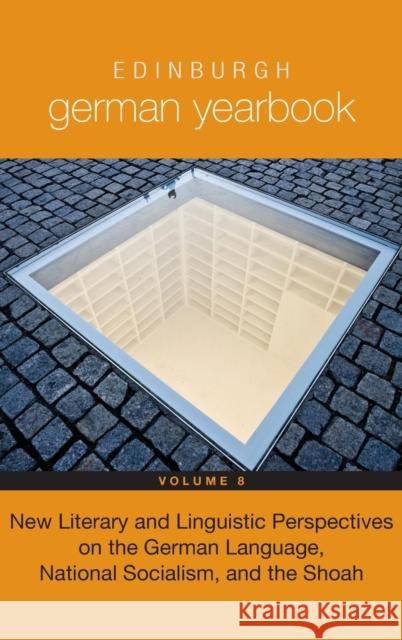 Edinburgh German Yearbook 8: New Literary and Linguistic Perspectives on the German Language, National Socialism, and the Shoah Davies, Peter 9781571135971