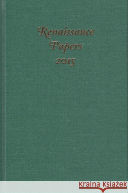 Renaissance Papers 2015 Pearce, Jim; Risvold, Ward J. 9781571139641 