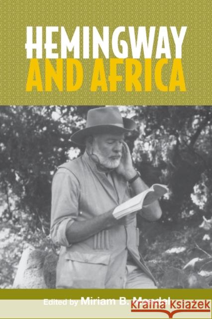 Hemingway and Africa Miriam B. Mandel 9781571139672 Camden House