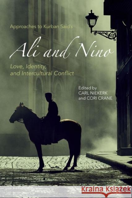 Approaches to Kurban Said's Ali and Nino: Love, Identity, and Intercultural Conflict Niekerk, Carl; Crane, Cori 9781571139900