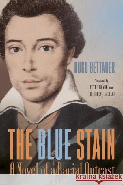 The Blue Stain: A Novel of a Racial Outcast Hugo Bettauer Hoyng Peter                              Chauncey Afterwor 9781571139993