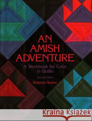 An Amish Adventure: Workbook for Colour in Quilts Roberta Horton 9781571200051 C & T Publishing