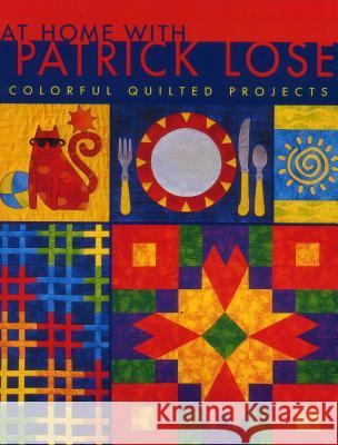 Home with Patrick Cole: Colourful Quilted Projects Patrick Lose 9781571200617 C & T Publishing