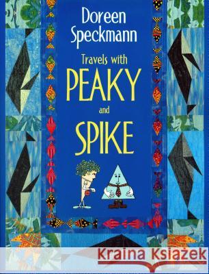 Travels with Peaky and Spike: Doreen Speckmann's Quilting Adventures Doreen Speckmann 9781571200761 C & T Publishing