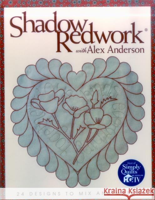 Shadow Redwork with Alex Anderson Alex Anderson 9781571201560 C & T Publishing