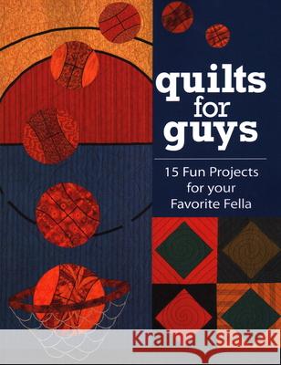 Quilts for Guys: 15 Fun Projects for Your Favorite Fella Cyndy Lyle Rymer 9781571201652 C & T Publishing