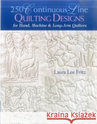 250 Continuous-line Quilting Designs for Hand, Machine and Long-arm Quilters Laura Lee Fritz 9781571201713 C & T Publishing