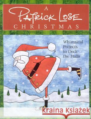 A Patrick Lose Christmas - Print-On-Demand Edition [With Patterns] Patrick Lose 9781571203397 C&T Publishing