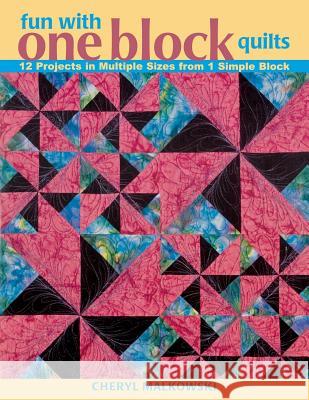 Fun with One Block Quilts - Print on Demand Edition Cheryl Malkowski 9781571203915