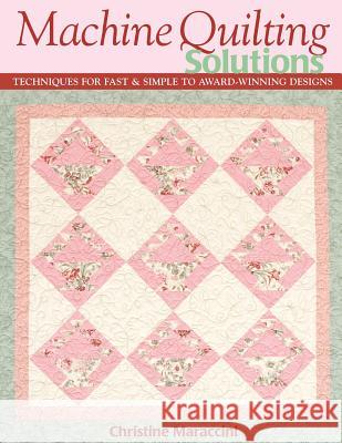 Machine Quilting Solutions Christine Maraccini 9781571203922 C & T Publishing