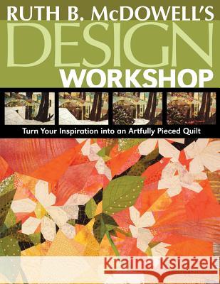 Design Workshop Ruth B. McDowell 9781571204196 C & T Publishing