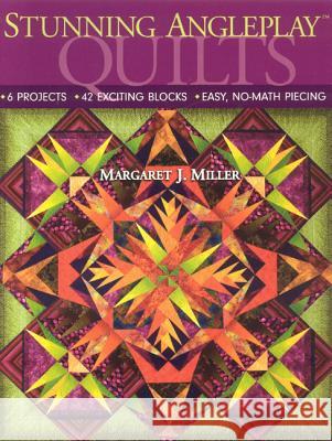 Stunning Angleplay Quilts Margaret J. Miller 9781571204455