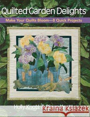 Quilted Garden Delights-Print on Demand Edition Knott, Holly 9781571204486 C&T Publishing