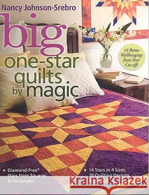 Big One-star Quilts by Magic: Diamond-free Stars from Squares and Rectangles Nancy Johnson-Srebro 9781571204615