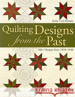 Quilting Designs from the Past: 300+ Designs from 1810-1940 Jenny Carr Kinney 9781571205346 C & T Publishing