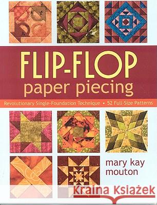 Flip-flop Paper Piecing Mary Kay Mouton 9781571205407 C & T Publishing