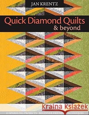 Quick Diamond Quilts and Beyond Jan Krentz 9781571205810