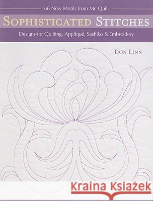 Sophisticated Stitches-Print-on-Demand-Edition: Designs for Quilting, Applique, Sashiko & Embroidery: 60 New Motifs from Mr. Quilt Linn, Don 9781571208651