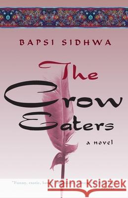 The Crow Eaters Bapsi Sidhwa 9781571310507