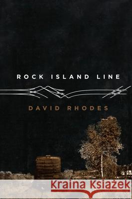 Rock Island Line David Rhodes (Barrister, Doughty Street Chambers) 9781571310606 Milkweed Editions