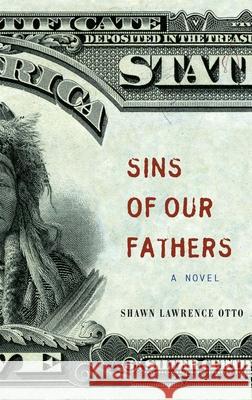 Sins of Our Fathers Shawn Lawrence Otto 9781571311092 Milkweed Editions