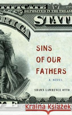 Sins of Our Fathers Shawn Lawrence Otto 9781571311092