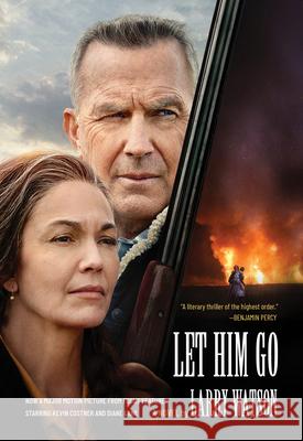 Let Him Go (Movie Tie-In Edition) Watson, Larry 9781571311405