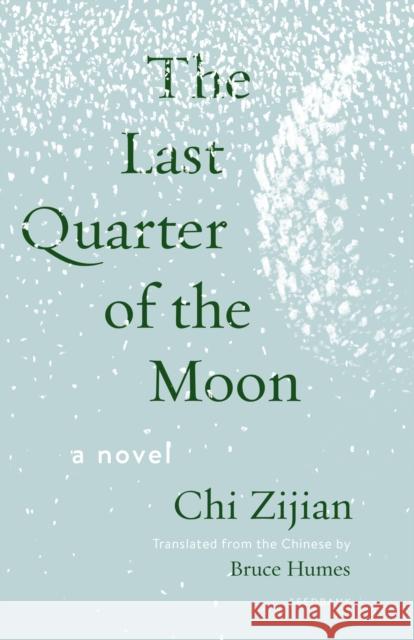 The Last Quarter of the Moon: A Novel Chi Zijian 9781571311474 Milkweed Editions