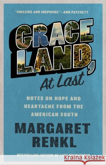 Graceland, At Last: Notes on Hope and Heartache From the American South Margaret Renkl 9781571311856 Milkweed Editions