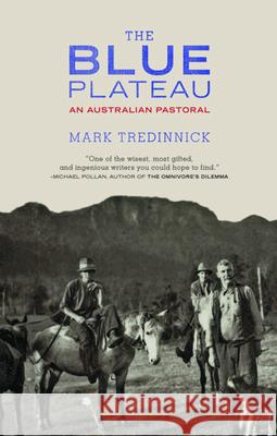 The Blue Plateau: An Australian Pastoral Mark Tredinnick 9781571313201 Milkweed Editions