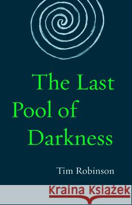 The Last Pool of Darkness: The Connemara Trilogy Robinson, Tim 9781571313744 Milkweed Editions