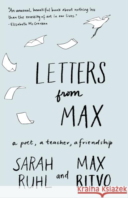 Letters from Max: A Poet, a Teacher, a Friendship Ruhl, Sarah 9781571313751