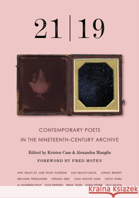 21 19: Contemporary Poets in the Nineteenth-Century Archive Manglis, Alexandra 9781571313775 Milkweed Editions
