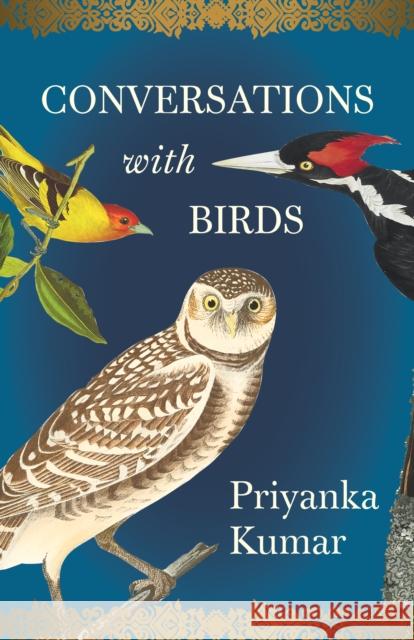 Conversations with Birds Priyanka Kumar 9781571313997 Milkweed Editions