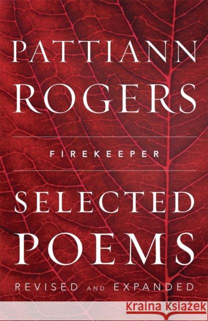 Firekeeper: Selected Poems Rogers, Pattiann 9781571314215 Milkweed Editions