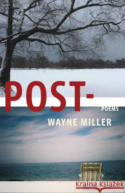 Post-: Poems Wayne Miller 9781571314703
