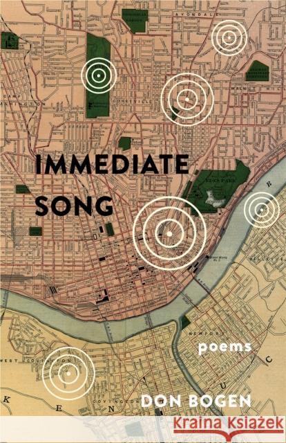 Immediate Song: Poems Don Bogen 9781571314819