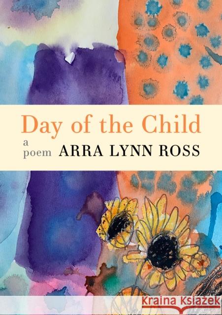 Day of the Child: A Poem Ross, Arra Lynn 9781571315373 Milkweed Editions