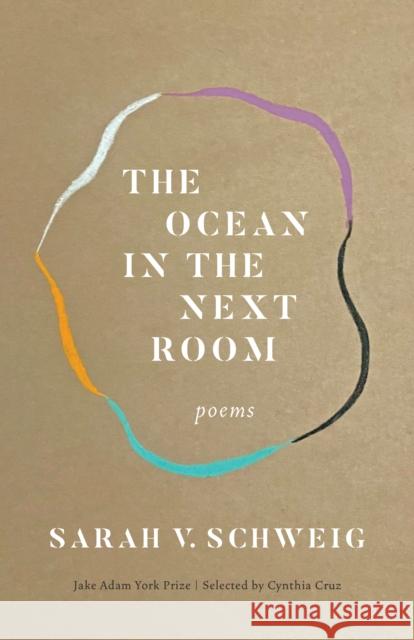 The Ocean in the Next Room: Poems Sarah V. Schweig 9781571315632