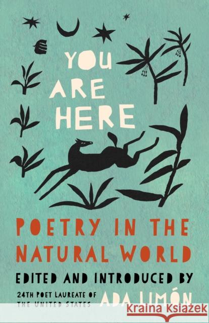 You Are Here: Poetry in the Natural World Ada Limn 9781571315694 Milkweed Editions
