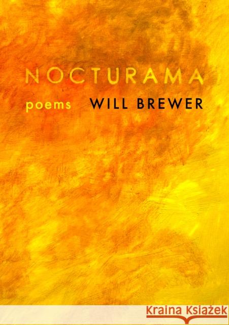 Nocturama: Poems Will Brewer 9781571315793 Milkweed Editions